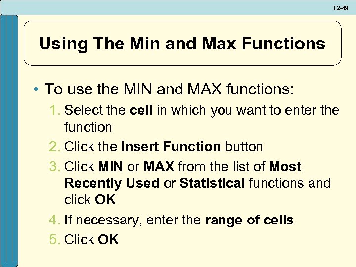 T 2 -49 Using The Min and Max Functions • To use the MIN