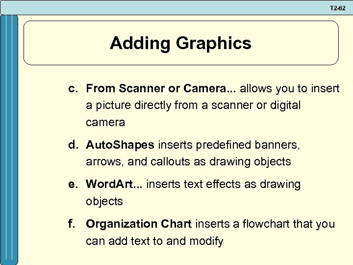 T 2 -62 Adding Graphics c. From Scanner or Camera. . . allows you