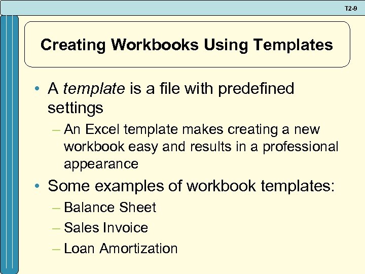T 2 -9 Creating Workbooks Using Templates • A template is a file with