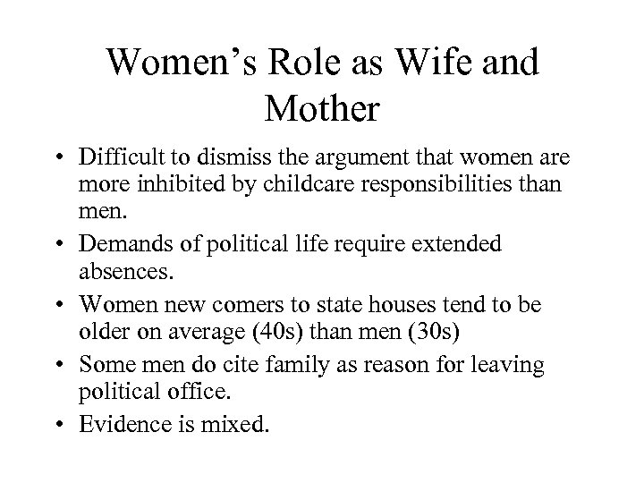 Women’s Role as Wife and Mother • Difficult to dismiss the argument that women