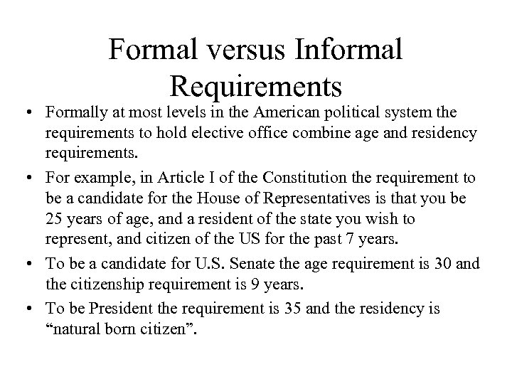 Formal versus Informal Requirements • Formally at most levels in the American political system