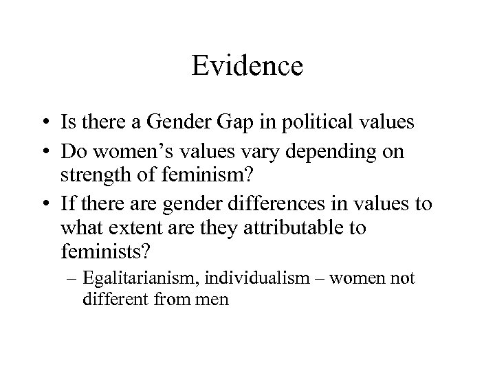 Evidence • Is there a Gender Gap in political values • Do women’s values