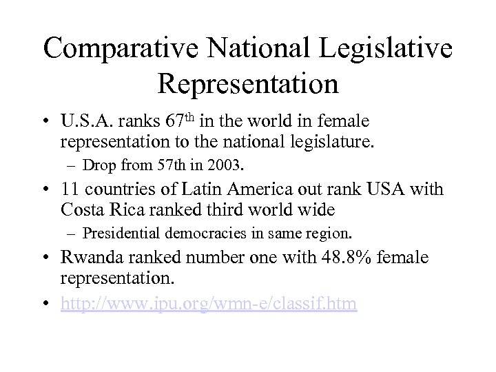 Comparative National Legislative Representation • U. S. A. ranks 67 th in the world