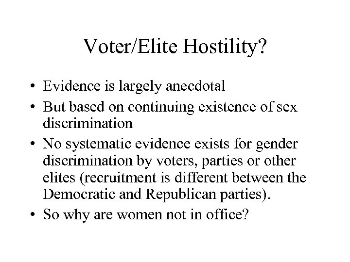 Voter/Elite Hostility? • Evidence is largely anecdotal • But based on continuing existence of