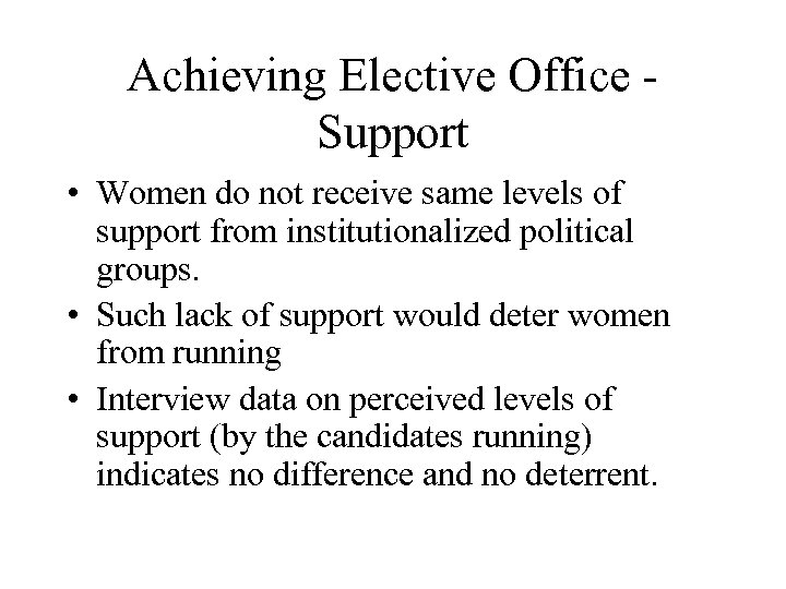Achieving Elective Office Support • Women do not receive same levels of support from