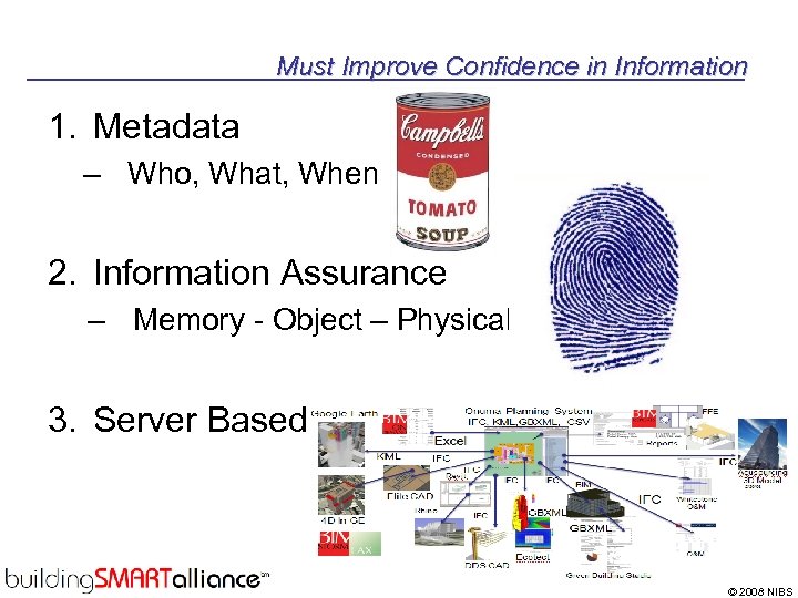 Must Improve Confidence in Information 1. Metadata – Who, What, When 2. Information Assurance