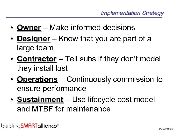 Implementation Strategy • Owner – Make informed decisions • Designer – Know that you