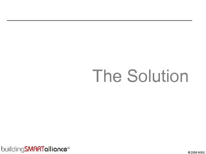 The Solution © 2008 NIBS 