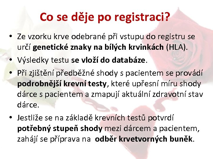 Co se děje po registraci? • Ze vzorku krve odebrané při vstupu do registru