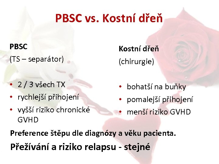 PBSC vs. Kostní dřeň PBSC (TS – separátor) Kostní dřeň (chirurgie) • 2 /