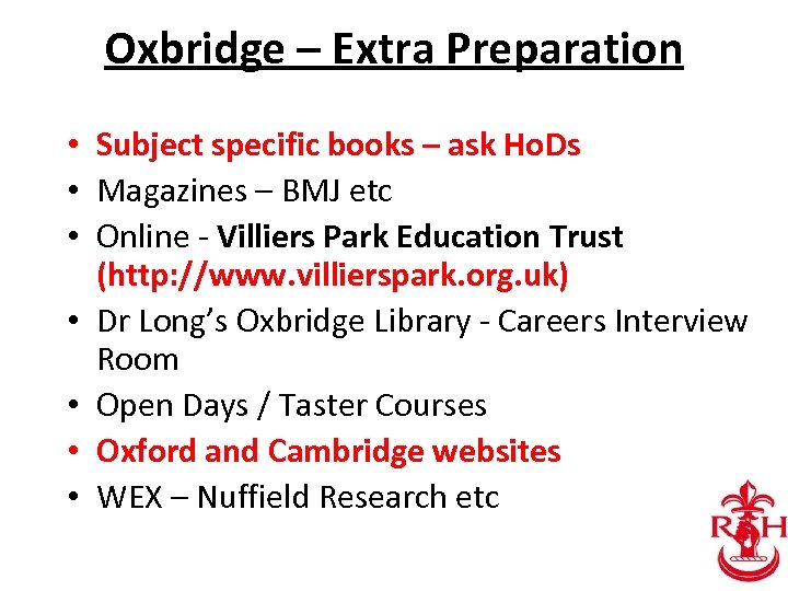 Oxbridge – Extra Preparation • Subject specific books – ask Ho. Ds • Magazines