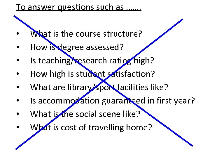 To answer questions such as ……. • • What is the course structure? How