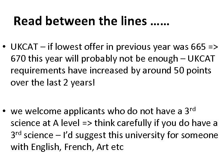 Read between the lines …… • UKCAT – if lowest offer in previous year