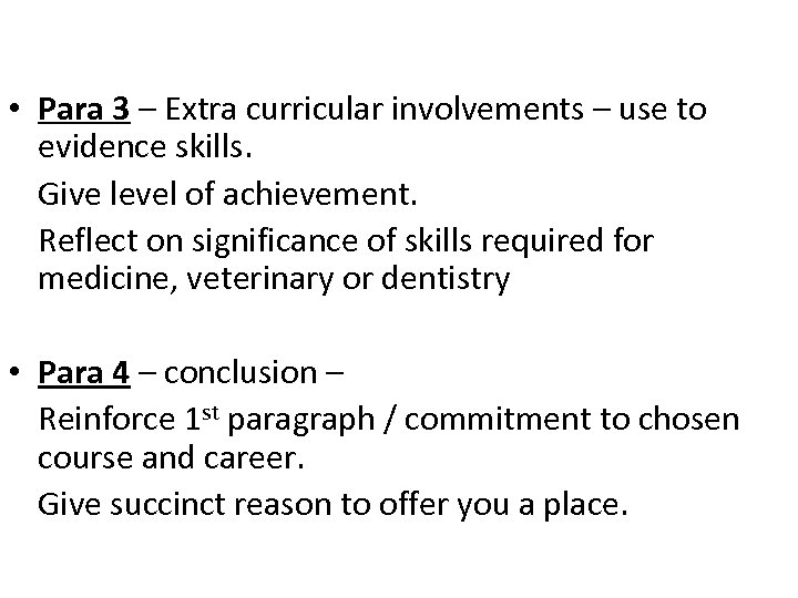  • Para 3 – Extra curricular involvements – use to evidence skills. Give