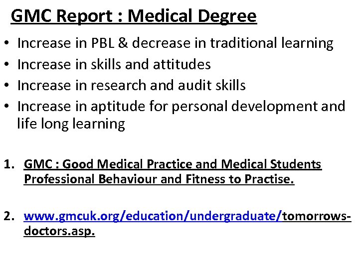 GMC Report : Medical Degree • • Increase in PBL & decrease in traditional