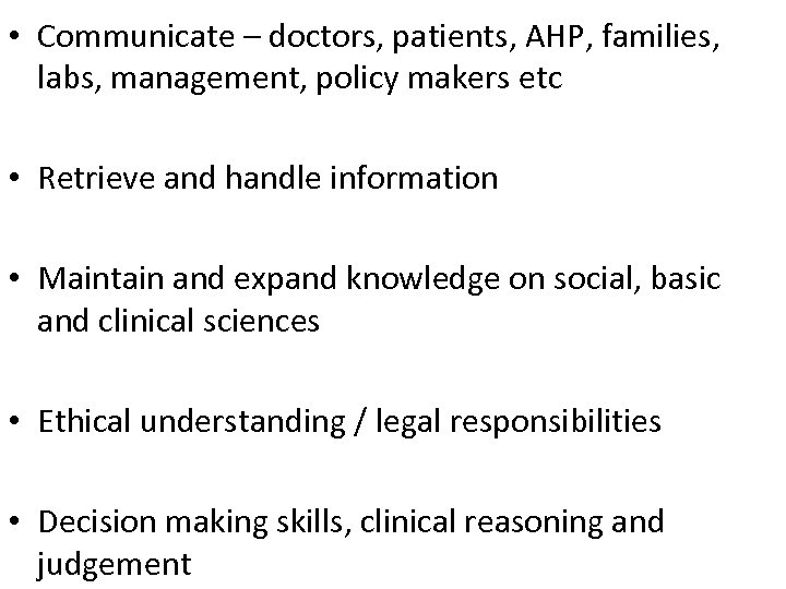  • Communicate – doctors, patients, AHP, families, labs, management, policy makers etc •