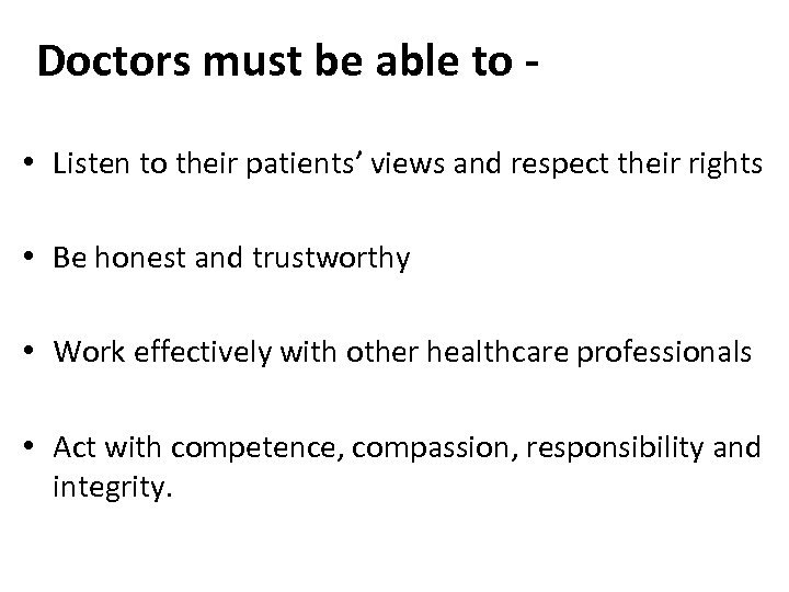 Doctors must be able to • Listen to their patients’ views and respect their
