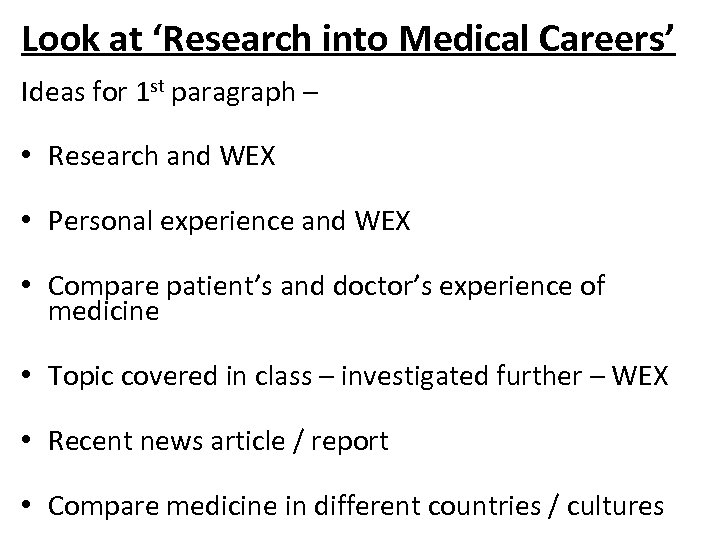Look at ‘Research into Medical Careers’ Ideas for 1 st paragraph – • Research