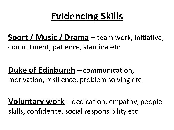 Evidencing Skills Sport / Music / Drama – team work, initiative, commitment, patience, stamina