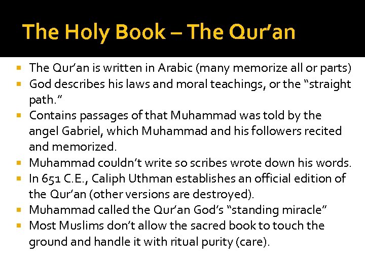 The Holy Book – The Qur’an is written in Arabic (many memorize all or