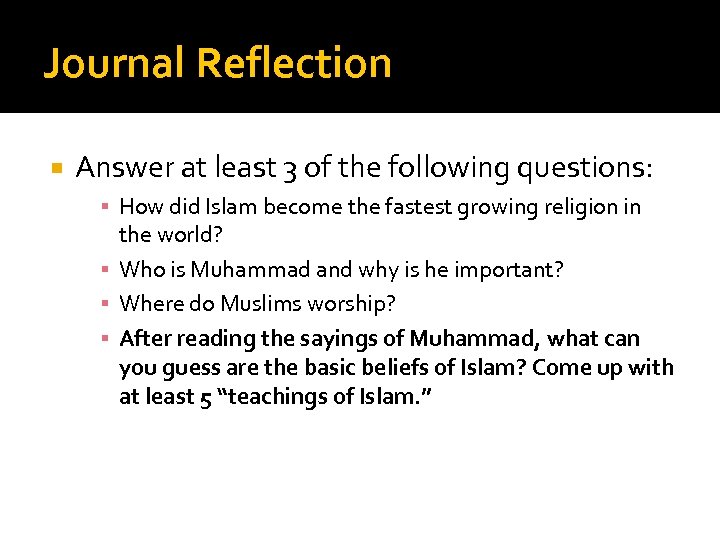 Journal Reflection Answer at least 3 of the following questions: ▪ How did Islam