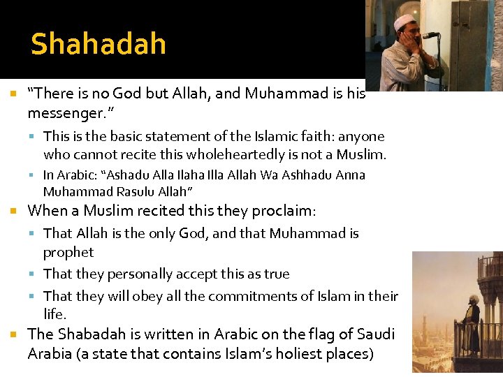 Shahadah “There is no God but Allah, and Muhammad is his messenger. ” This