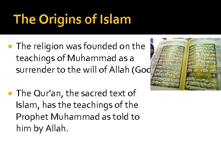 The Origins of Islam The religion was founded on the teachings of Muhammad as