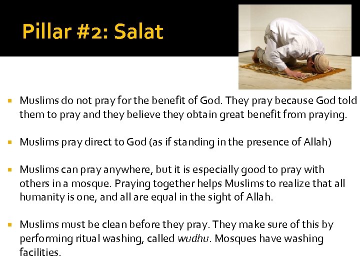 Pillar #2: Salat Muslims do not pray for the benefit of God. They pray