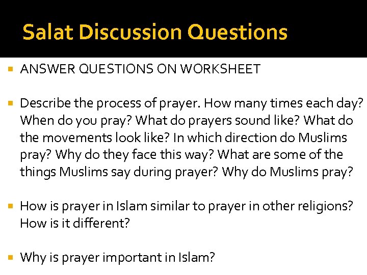 Salat Discussion Questions ANSWER QUESTIONS ON WORKSHEET Describe the process of prayer. How many