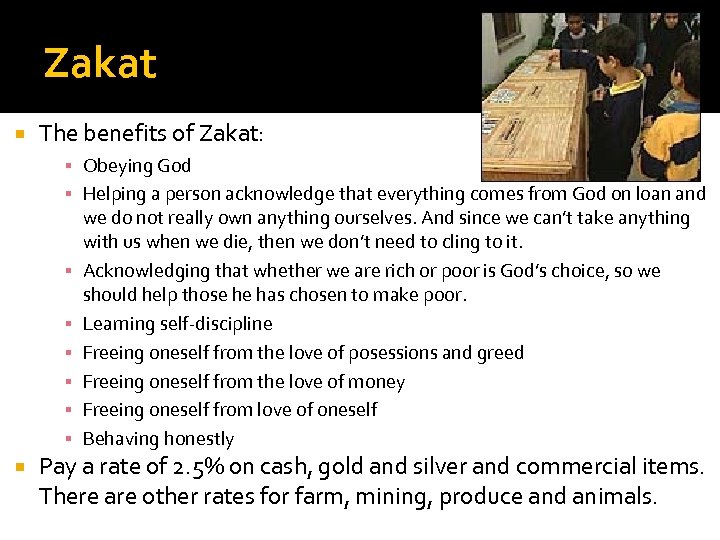 Zakat The benefits of Zakat: ▪ Obeying God ▪ Helping a person acknowledge that