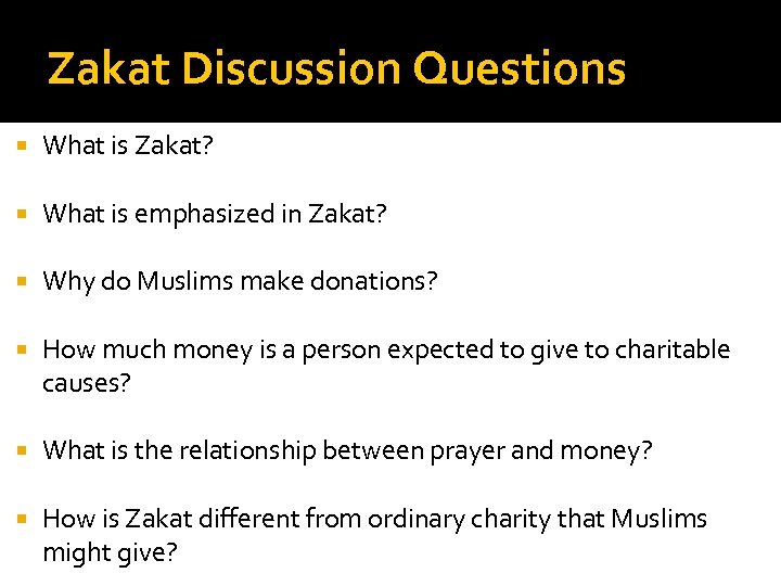 Zakat Discussion Questions What is Zakat? What is emphasized in Zakat? Why do Muslims