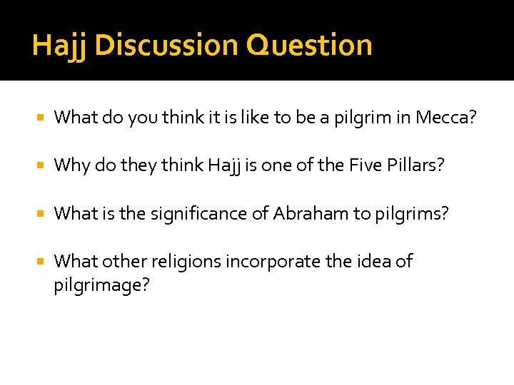 Hajj Discussion Question What do you think it is like to be a pilgrim