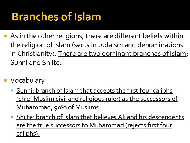 Branches of Islam As in the other religions, there are different beliefs within the