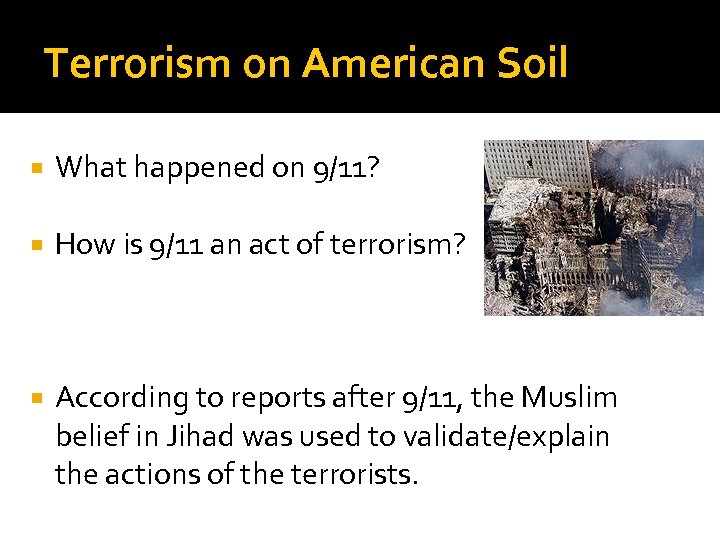 Terrorism on American Soil What happened on 9/11? How is 9/11 an act of