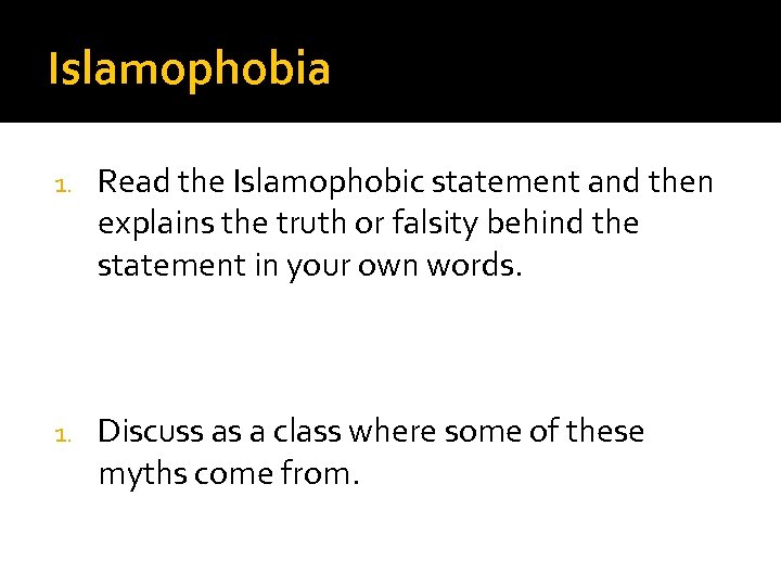 Islamophobia 1. Read the Islamophobic statement and then explains the truth or falsity behind