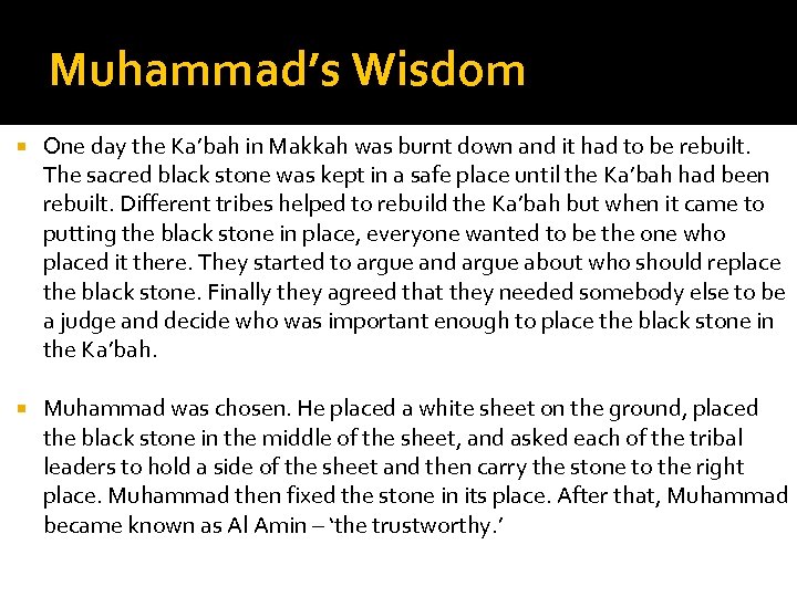 Muhammad’s Wisdom One day the Ka’bah in Makkah was burnt down and it had