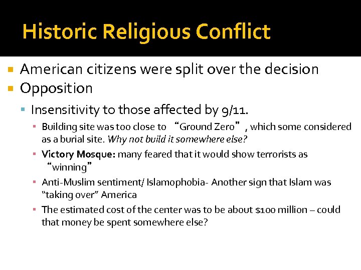 Historic Religious Conflict American citizens were split over the decision Opposition Insensitivity to those