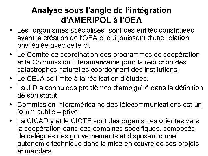 Analyse sous l’angle de l’intégration d’AMERIPOL à l’OEA • Les “organismes spécialisés” sont des