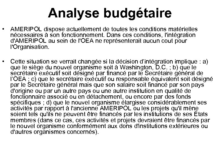 Analyse budgétaire • AMERIPOL dispose actuellement de toutes les conditions matérielles nécessaires à son