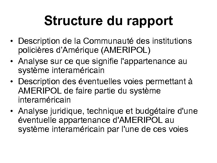 Structure du rapport • Description de la Communauté des institutions policières d’Amérique (AMERIPOL) •