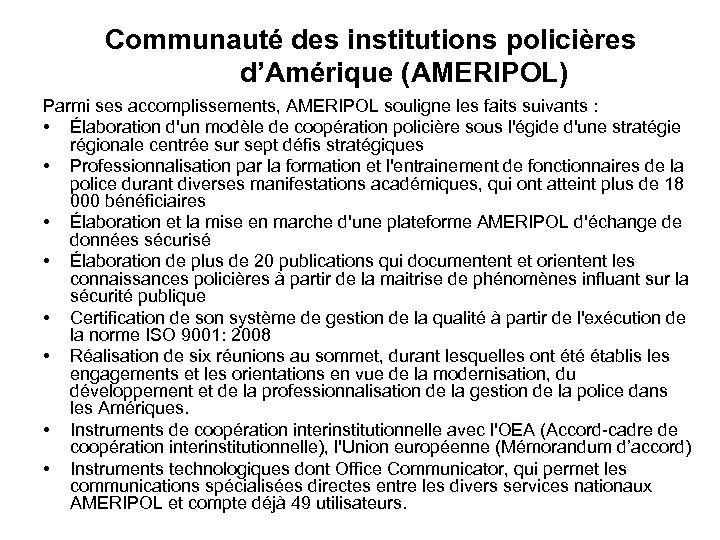 Communauté des institutions policières d’Amérique (AMERIPOL) Parmi ses accomplissements, AMERIPOL souligne les faits suivants