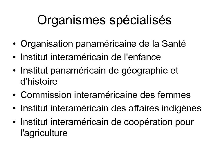 Organismes spécialisés • Organisation panaméricaine de la Santé • Institut interaméricain de l'enfance •