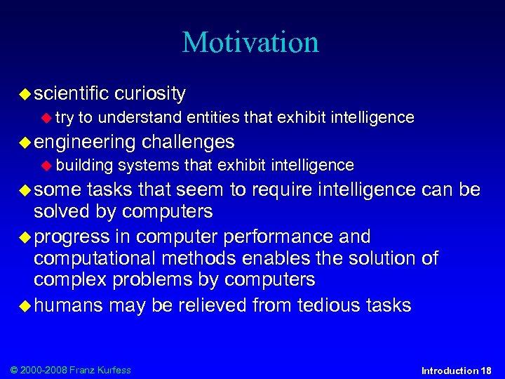 Motivation scientific try curiosity to understand entities that exhibit intelligence engineering building challenges systems