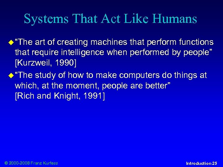 Systems That Act Like Humans “The art of creating machines that perform functions that
