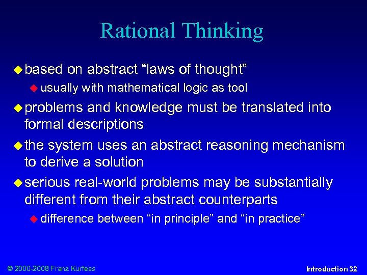 Rational Thinking based on abstract “laws of thought” usually with mathematical logic as tool
