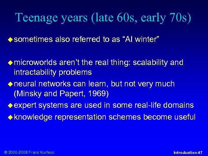 Teenage years (late 60 s, early 70 s) sometimes also referred to as “AI