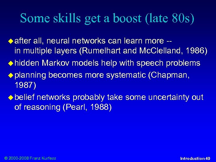 Some skills get a boost (late 80 s) after all, neural networks can learn