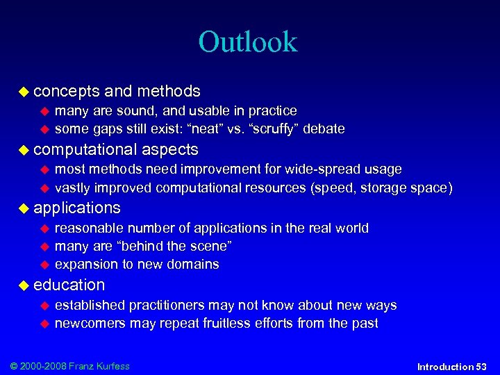 Outlook concepts and methods many are sound, and usable in practice some gaps still