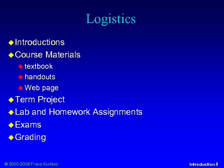 Logistics Introductions Course Materials textbook handouts Web page Term Project Lab and Homework Assignments