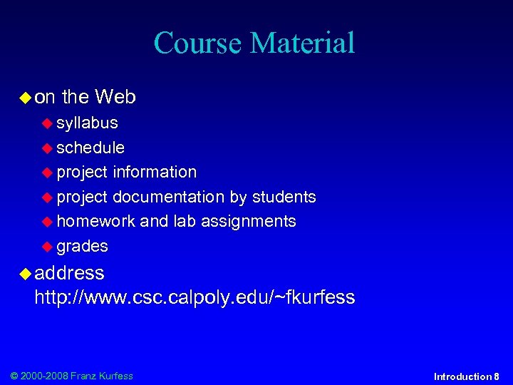 Course Material on the Web syllabus schedule project information project documentation by students homework